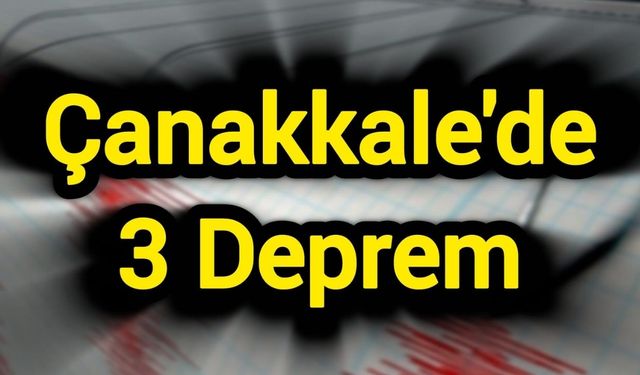 Çanakkale'de 3 Deprem Meydana Geldi