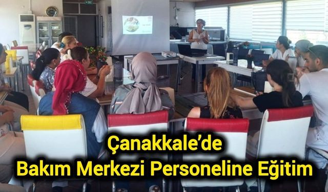 Çanakkale’de bakım merkezi personeline eğitim