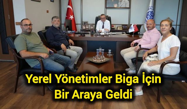 Yerel Yönetimler Biga İçin Bir Araya Geldi