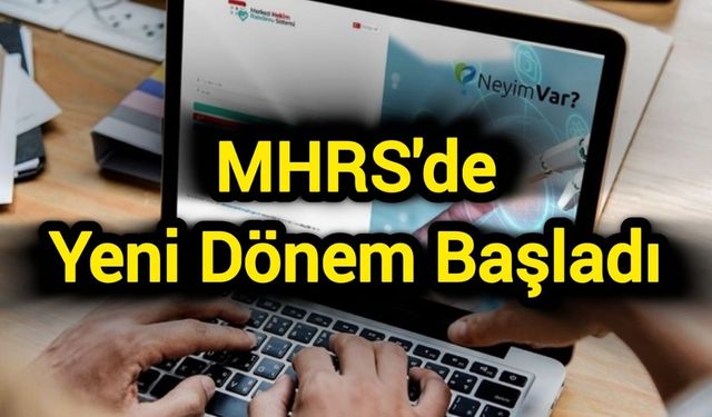 MHRS'de Yeni Dönem Başladı