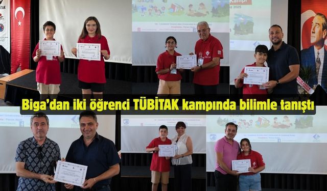 Biga’dan iki öğrenci TÜBİTAK kampında bilimle tanıştı