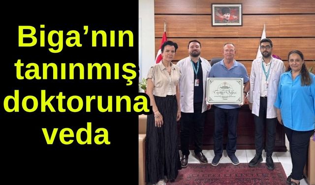 Biga’nın tanınmış doktoruna veda