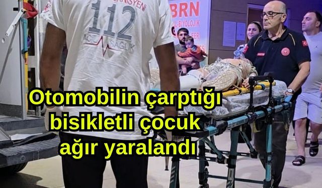 Otomobilin çarptığı bisikletli çocuk ağır yaralandı