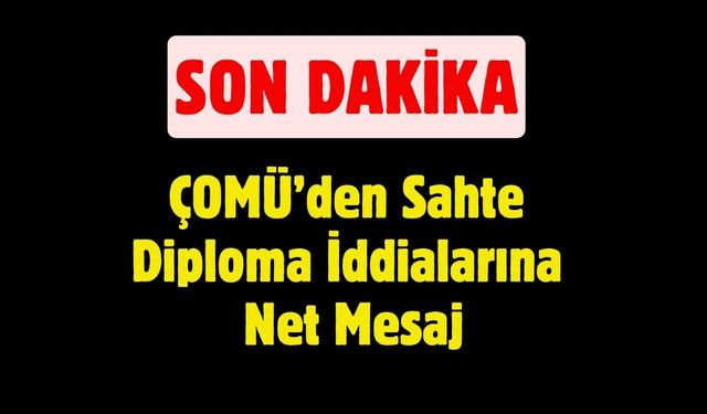 ÇOMÜ’den Sahte Diploma İddialarına Net Mesaj: “Sıfır Tolerans”