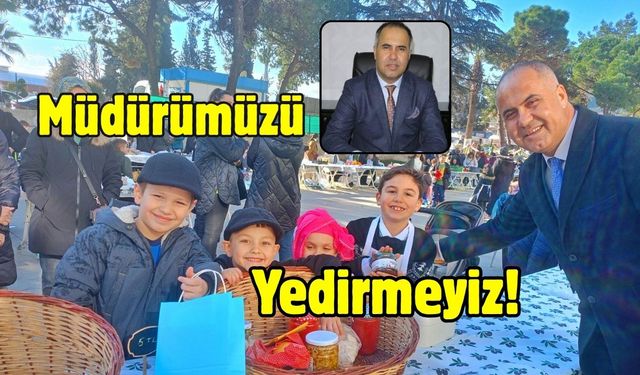 "Müdürümüzü Yedirmeyiz!"
