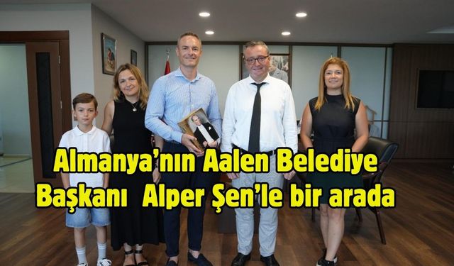 Almanya’nın Aalen Belediye Başkanı Alper Şen’le bir arada