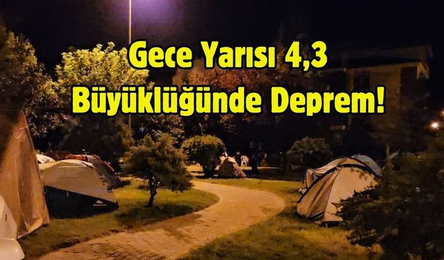 Gece Yarısı 4,3 Büyüklüğünde Deprem!