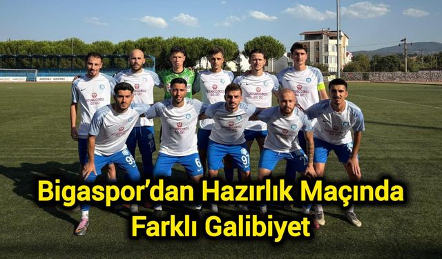Bigaspor’dan Hazırlık Maçında Farklı Galibiyet
