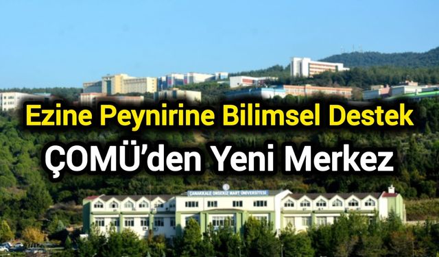 Ezine Peynirine Bilimsel Destek: ÇOMÜ’den Yeni Merkez