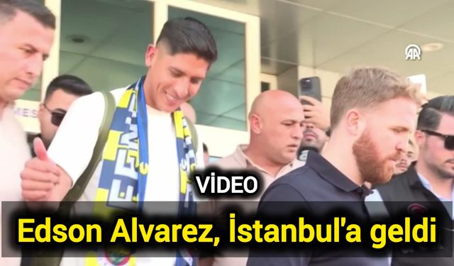 Edson Alvarez, İstanbul'a geldi