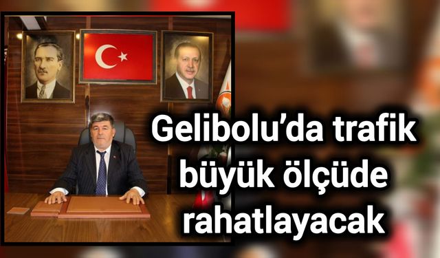 Gelibolu’da trafik büyük ölçüde rahatlayacak