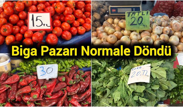 Biga pazarı normale döndü