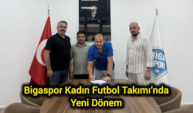 Bigaspor Kadın Futbol Takımı’nda Yeni Dönem