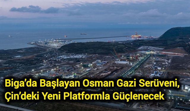 Biga’da Başlayan Osman Gazi Serüveni, Çin’deki Yeni Platformla Güçlenecek