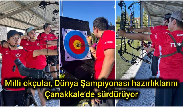 Milli okçular, Dünya Şampiyonası hazırlıklarını Çanakkale’de sürdürüyor