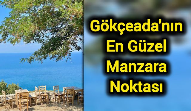 Çanakkale Gökçeada'nın en güzel manzara noktası