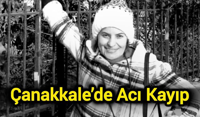 Çanakkale’de Acı Kayıp