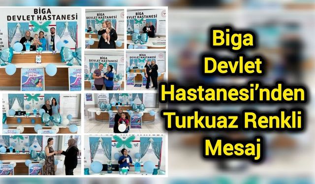 Biga Devlet Hastanesi’nden turkuaz renkli mesaj