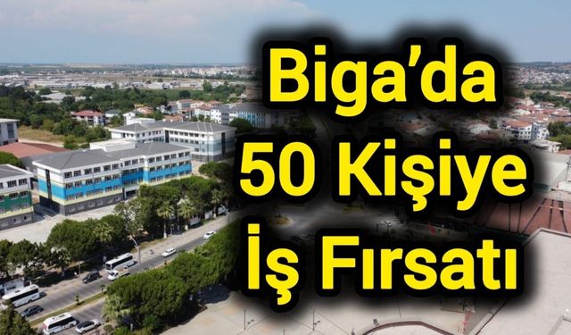 Biga’da Toplum Yararına Programla 50 Kişiye İş Fırsatı