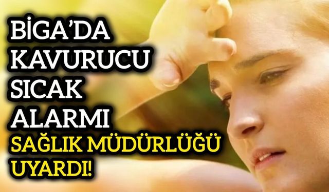 Biga İlçe Sağlık Müdürlüğü’nden “Güneş Çarpması” Uyarısı