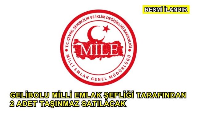 Gelibolu Milli Emlak Şefliği Tarafından 2 Adet Taşınmaz Satılacak