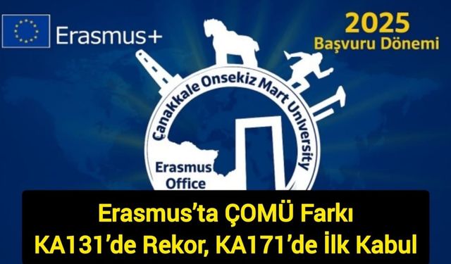 Erasmus’ta ÇOMÜ Farkı: KA131’de Rekor, KA171’de İlk Kabul