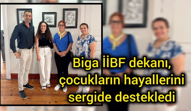 Biga İİBF dekanı, çocukların hayallerini sergide destekledi