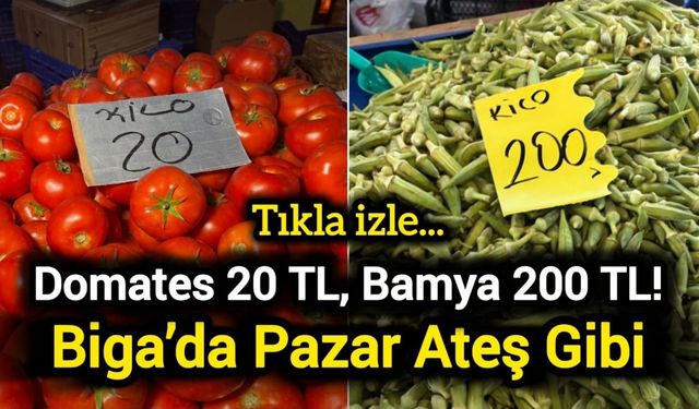 Domates 20 TL, Bamya 200 TL! Biga’da Pazar Ateş Gibi