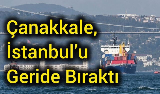 Çanakkale, İstanbul’u Geride Bıraktı