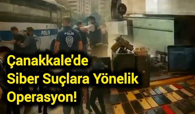 Çanakkale'de siber suçlara yönelik operasyon!