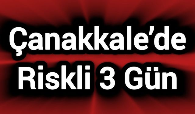 Çanakkale Valiliği’nden Kuvvetli Rüzgar ve Fırtına Uyarısı geldi