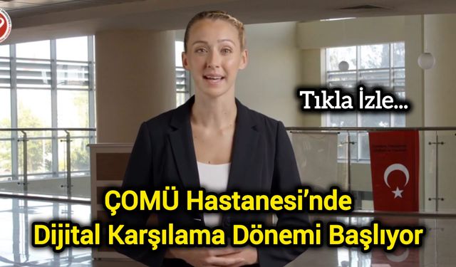 ÇOMÜ’de Dijital Karşılama Başlıyor