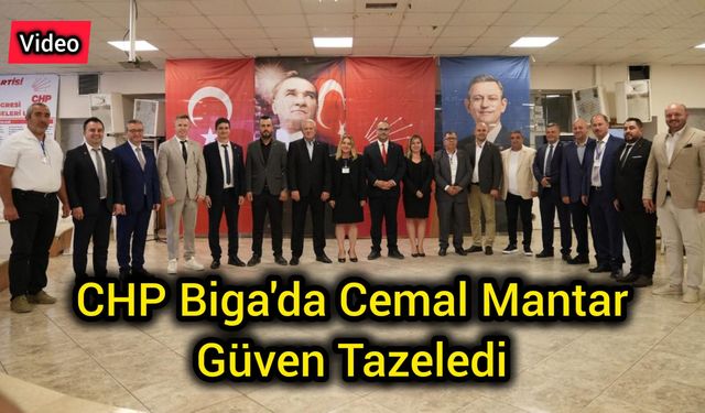 CHP Biga’da Cemal Mantar güven tazeledi