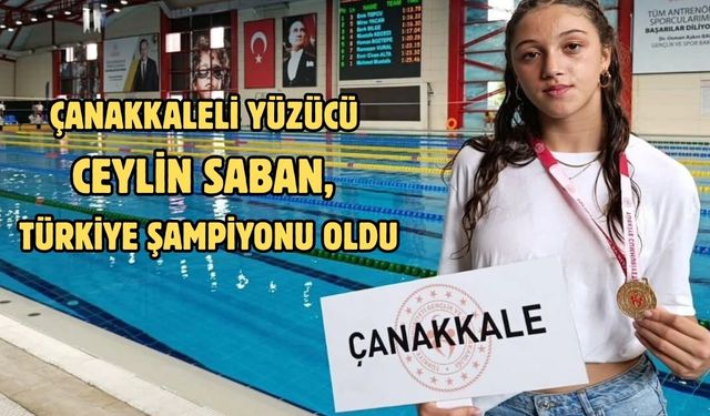 Çanakkaleli yüzücü Ceylin Saban, Türkiye şampiyonu oldu