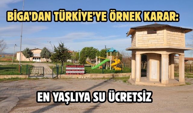 Biga’dan Türkiye’ye örnek karar: En yaşlıya su ücretsiz