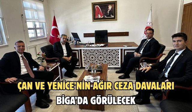 Çan ve Yenice’nin ağır ceza davaları Biga’da görülecek