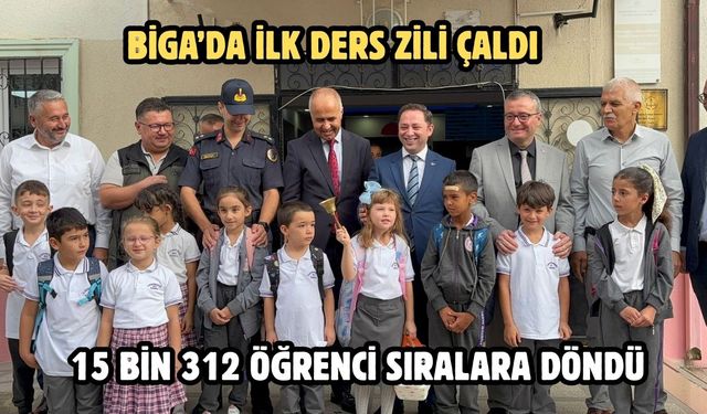 Biga’da ilk ders zili çaldı: 15 bin 312 öğrenci sıralara döndü