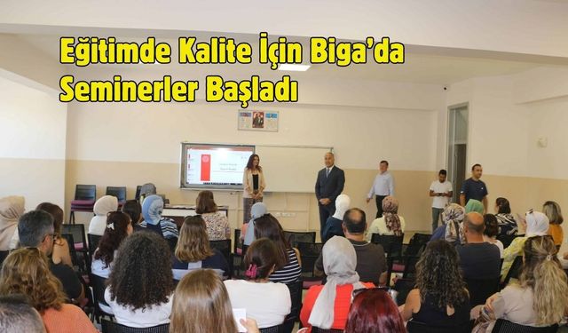 Eğitimde Kalite İçin Biga’da Seminerler Başladı