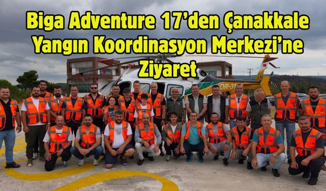 Biga Adventure 17’den Çanakkale Yangın Koordinasyon Merkezi’ne Ziyaret