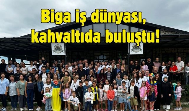 Biga iş dünyası, kahvaltıda buluştu!