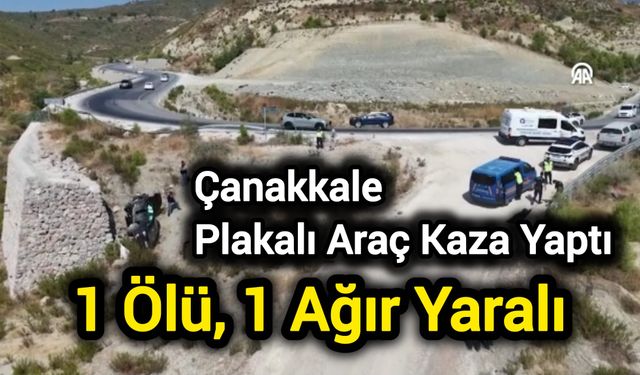 Çanakkale Plakalı Araç Kaza Yaptı: 1 Ölü, 1 Ağır Yaralı