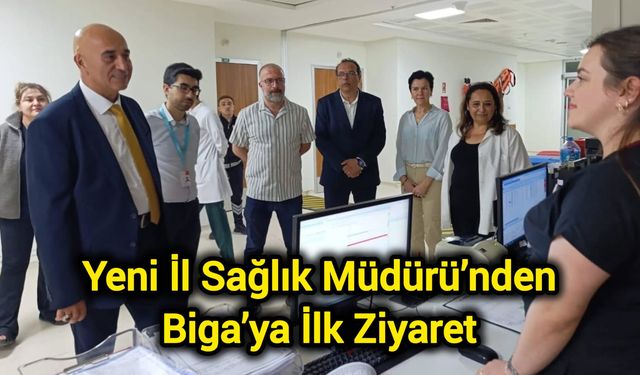 Yeni İl Sağlık Müdürü’nden Biga’ya İlk Ziyaret