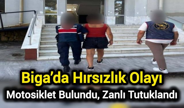 Biga’da Hırsızlık Olayı: Motosiklet Bulundu, Zanlı Tutuklandı
