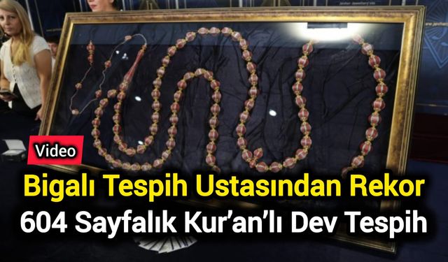Bigalı Tespih Ustasından Rekor: 604 Sayfalık Kur’an’lı Dev Tespih