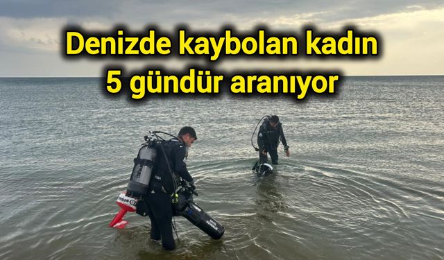 Denizde kaybolan kadını arama çalışmaları 5 gündür sürüyor