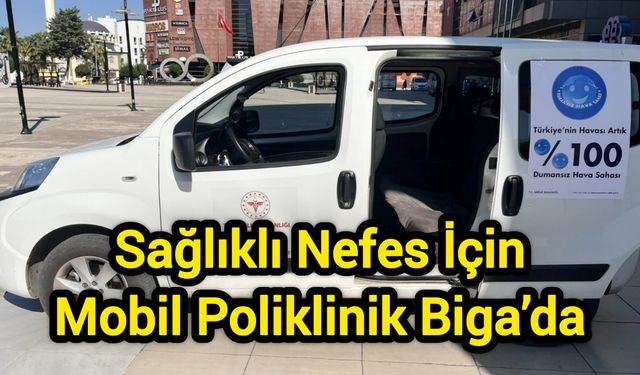 Sağlıklı Nefes İçin Mobil Poliklinik Biga’da