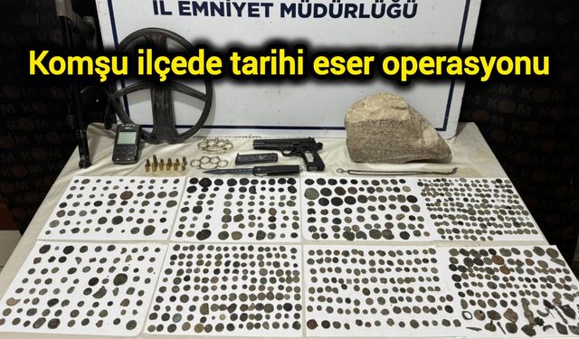 Komşu ilçede tarihi eser operasyonu