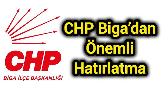 CHP Biga’dan Önemli Hatırlatma
