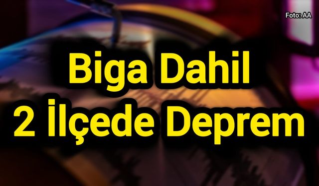 Biga Dahil 2 İlçede Deprem