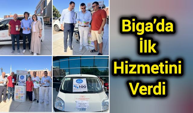 Biga’da İlk Hizmetini Verdi